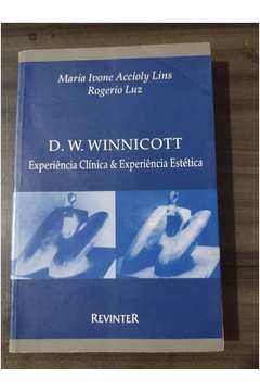 D. W. Winnicott - Experiência Clínica e Experiência Estética