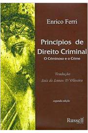 Princípios de Direito Criminal - o Criminoso e o Crime