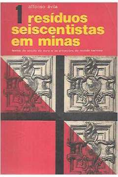 Resíduos Seiscentistas Em Minas - Volume 1