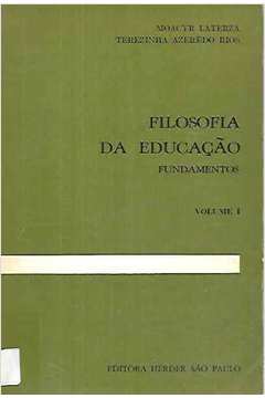 Filosofia da Educação Fundamentos - Vol. 1