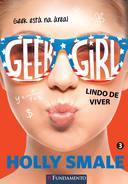 Geek Girl 3 - Lindo de Viver