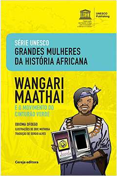 Wangari Maathai e o Movimento do Cinturão Verde