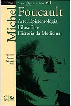 Ditos e Escritos - Vol. VII - Arte, Epistemologia, Filosofia e Históri