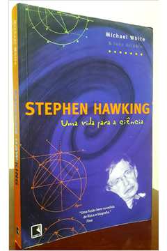 Stephen Hawking - uma Vida para a Ciência