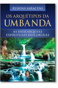 Os Arquétipos da Umbanda: as Hierarquias Espirituais dos Orixás
