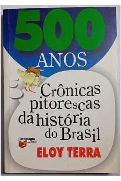500 Anos - Crônicas Pitorescas da História do Brasil