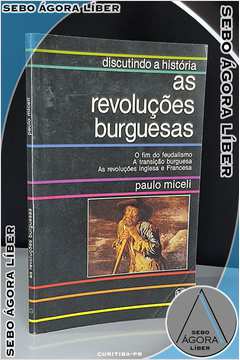 Discutindo a História: as Revoluções Burguesas