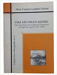 Uma São Paulo Alemã - Coleção Teses e Monografias Vol 6