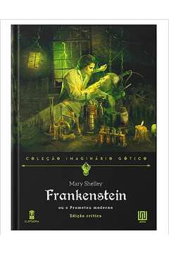 Frankenstein, Ou o Prometeu Moderno: Edição Crítica
