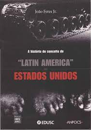 A História do Conceito de Latin America nos Estados Unidos