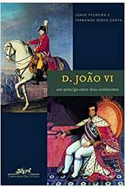 D. João Vi: um Príncipe Entre Dois Continentes