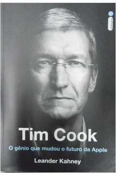 Tim Cook o Gênio Que Mudou o Futuro da Apple