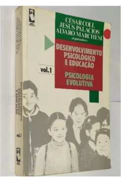 Desenvolvimento Psicológico e Educação  - Psicologia Evolutiva Vol 1