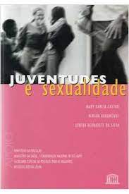 Juventudes e Sexualidades de Mary Garcia Castro pela Unesco (2002)
