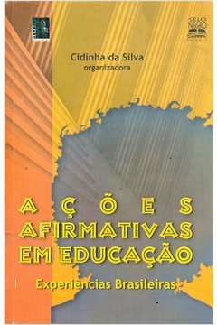 Ações Afirmativas Em Educação: Experiências Brasileiras