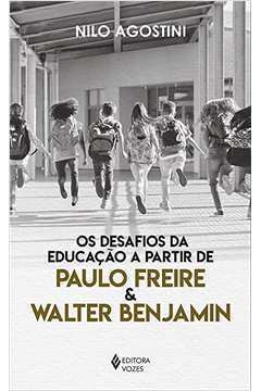 Os Desafios da Educação a Partir de Paulo Freire e Walter Benjamin