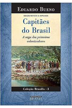 Capitães do Brasil: a Saga dos Primeiros Colonizadores