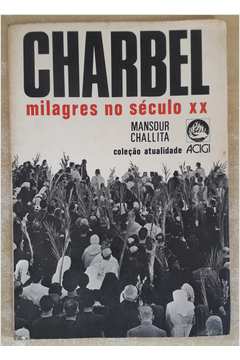 Charbel Milagres no Século XX - Coleção Atualidade