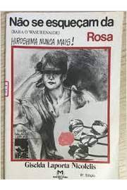 Não Se Esqueçam da Rosa Hiroshima Nunca Mais!