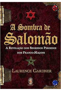 A Sombra de Salomão - a Revelação dos Segredos Perdidos dos Franco...