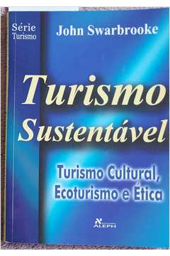 Turismo Sustentável: Turismo Cultural, Ecoturismo e ética