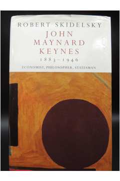 John Maynard Keynes 1883-1946 Economist Philosopher Statesman