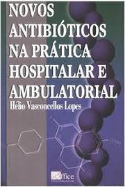 Novos Antibióticos na Prática Hospitalar e Ambulatorial