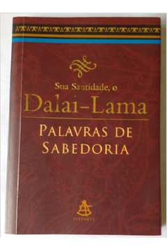 Sua Santidade, o Dalai-lama - Palavras de Sabedoria