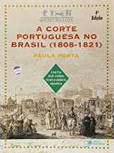 A Corte Portuguesa no Brasil 1808 - 1821
