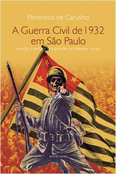 A Guerra Civil de 1932 Em São Paulo