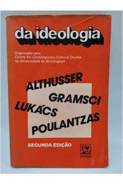 Da Ideologia - Althusser Gramsci Lukács Poulantzas