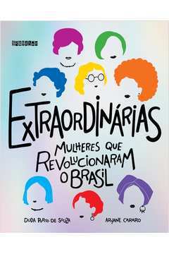 Extraordinárias: Mulheres Que Revolucionaram o Brasil