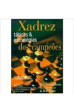 Livro Xadrez - Táticas & Estratégias Dos Campeões, De Nottingham, Ted;  Wade, Bob; Al Lawrence. Editora Ciencia Moderna, Capa Mole Em Português,  2001