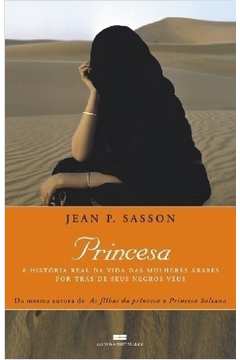 Princesa: a História Real da Vida das Mulheres árabes...