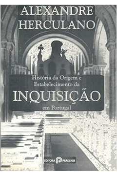 História da Origem e Estabelecimento da Inquisição Em Portugal