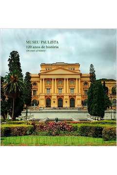 Museu Paulista: 120 Anos de História