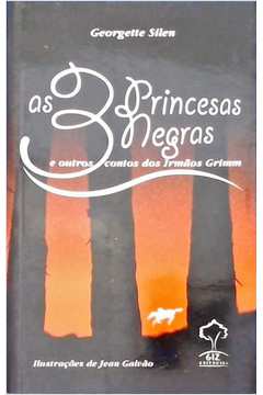 As Três Princesas Negras e Outros Contos dos Irmãos Grimm