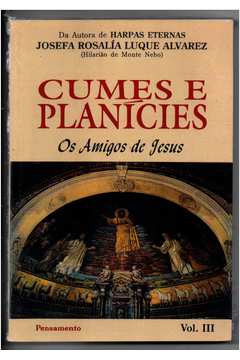 Cumes e Planícies - os Amigos de Jesus - Vol. III