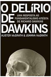 O Delírio de Dawkins- uma Resposta ao Fundamentalismo Ateísta De...