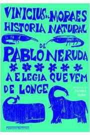 História Natural de Pablo Neruda - a Elegia Que Vem de Longe