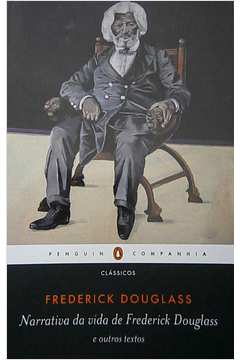 Narrativa da Vida de Frederick Douglass e Outros Textos