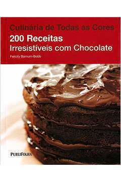 200 Receitas Irresistíveis Com Chocolate