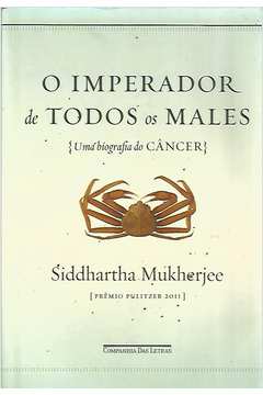O Imperador de Todos os Males - uma Biografia do Câncer