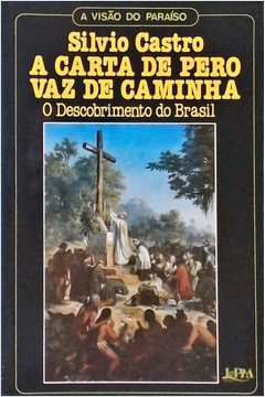A Carta de Pero Vaz de Caminha - o Descobrimento do Brasil