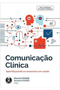 Comunicação Clínica - Aperfeiçoando os Encontros Em Saúde