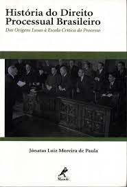 Historia do Direito Processual Brasileiro - das Origens Lusas a Escola