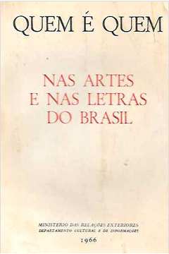 Quem é Quem Nas Artes e Nas Letras do Brasil