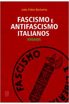Fascismo e Antifascismo Italianos: Ensaios