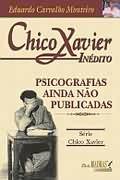 Chico Xavier Inédito / Psicografias Ainda Não Publicadas