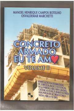 Livro: Concreto Armado Eu Te Amo - Manoel Henrique Campos Botelho ...